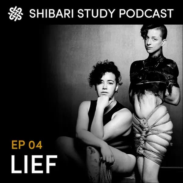 Shibari Study Podcast: EP 4 | LIEF BOUND