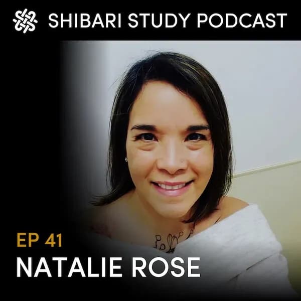 Shibari Study Podcast: EP 41 | NATALIE ROSE