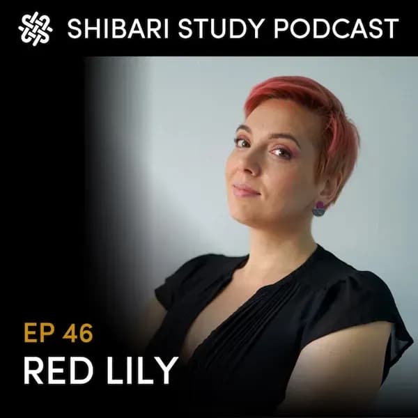 Shibari Study Podcast: EP 46 | RED LILY
