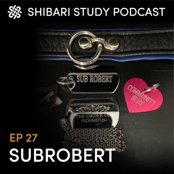 Shibari Study Podcast: EP 27 | SUBROBERT